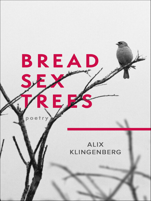 Title details for Bread Sex Trees by Alix Klingenberg - Available